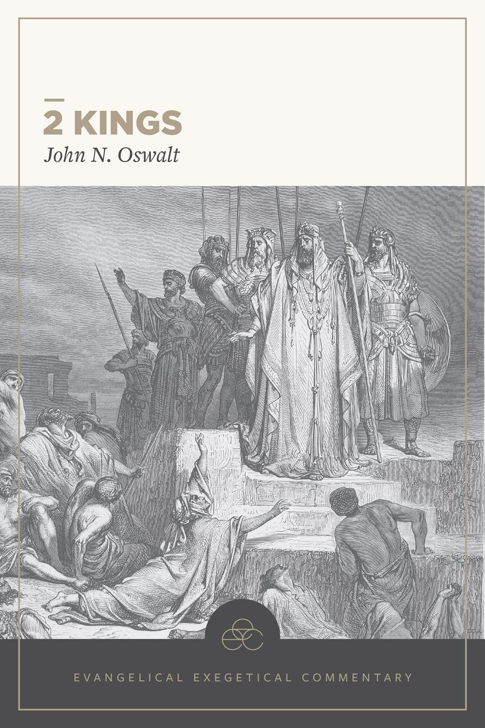 2 Kings: Evangelical Exegetical Commentary (EEC) - Oswalt, John N; Longman, Tremper III (Editor); Lamb, David T (Volume Editor) - 9781683598343