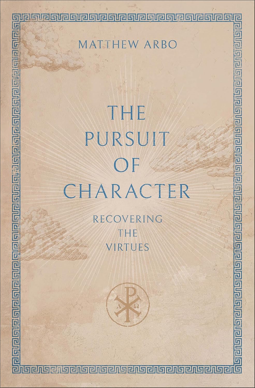 The Pursuit of Character: Recovering the Virtues - Arbo, Matthew - 9781540906014