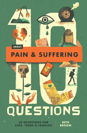 10 Questions about Pain and Suffering: 30 Devotions for Kids, Teens, and Families - Broom, Beth - 9781433598937