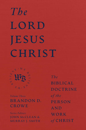 We Believe (4-Volume Set) - The Lord Jesus Christ - Crowe - 9781683597162