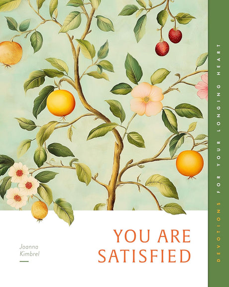 You Are Satisfied: Devotions for Your Longing Heart - Kimbrel, Joanna - 9781645075875