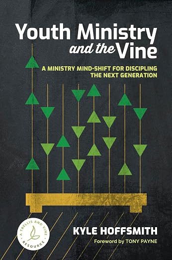 Youth Ministry and the Vine: A ministry mind-shift for discipling the next generation - Hoffsmith, Kyle - 9781922980670
