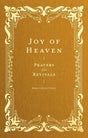 Joy of Heaven: Prayers of the Revivals - Elmer, Robert - 9781683598626