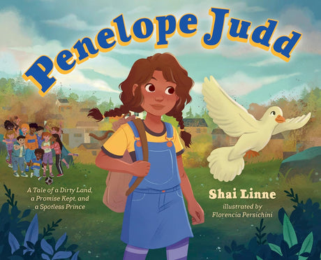 Penelope Judd: A Tale of a Dirty Land, a Promise Kept, and a Spotless Prince - Linne, Shai; Persichini, Florencia (Illustrator) - 9798384508533