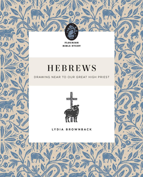 Hebrews: Drawing Near to Our Great High Priest (Flourish Bible Study) - Brownback, Lydia - 9781433590320