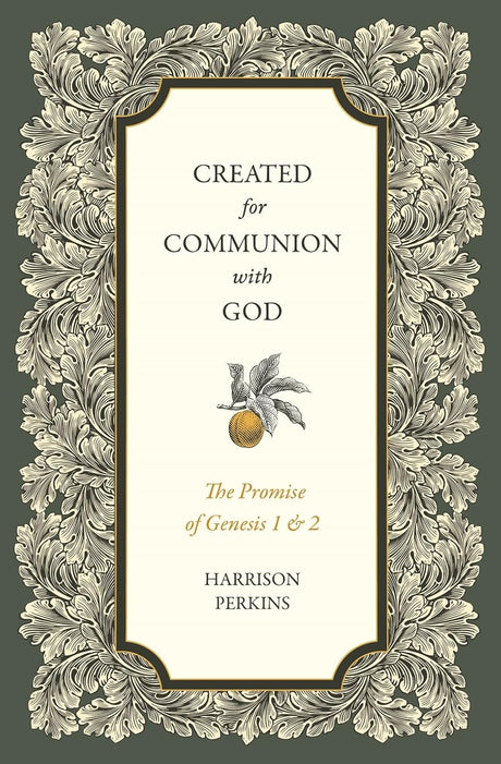 Created for Communion with God: The Promise of Genesis 1 and 2 - Perkins, Harrison - 9781683597643