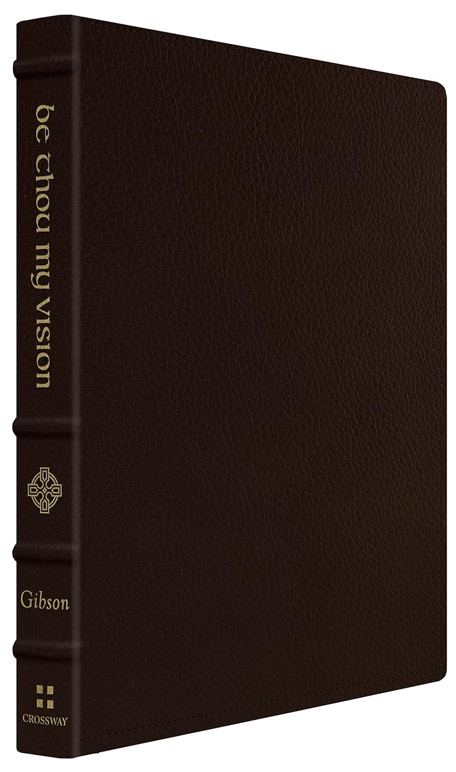 Be Thou My Vision: A Liturgy for Daily Worship (Gift Edition) - Gibson, Jonathan - 9781433586965