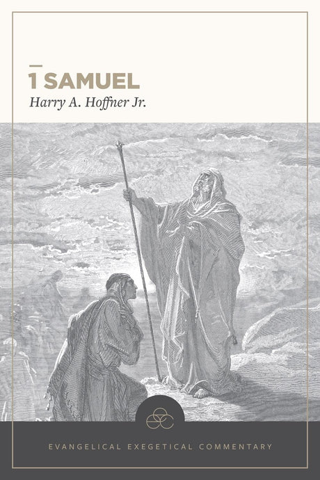 1 Samuel: Evangelical Exegetical Commentary (EEC) - Hoffner Jr, Harry A; House, H Wayne (Editor); Barrick, William D (Volume Editor) - 9781683598008