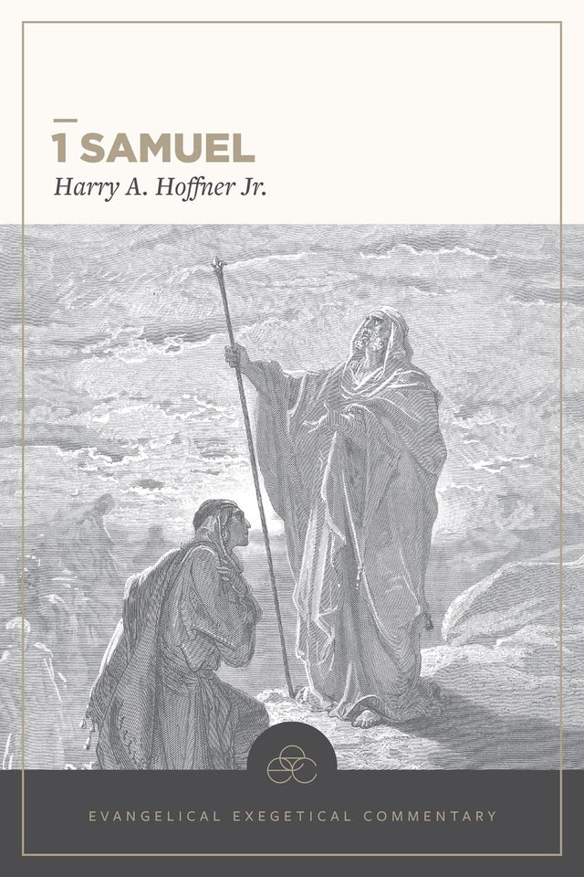 1 Samuel: Evangelical Exegetical Commentary (EEC) - Hoffner Jr, Harry A; House, H Wayne (Editor); Barrick, William D (Volume Editor) - 9781683598008