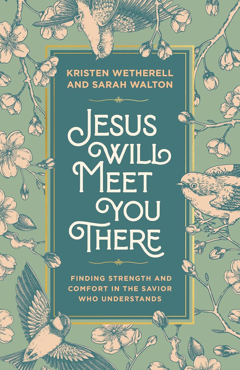 Jesus Will Meet You There: Finding Strength and Comfort in the Savior Who Understands - Wetherell, Kristen; Walton, Sarah - 9798217152315