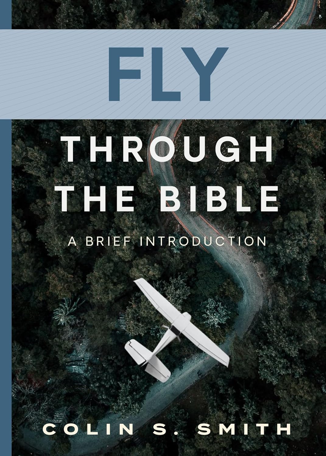 Fly Through the Bible: A Brief Introduction - Smith, Colin S - 9780802434548