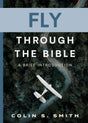 Fly Through the Bible: A Brief Introduction - Smith, Colin S - 9780802434548