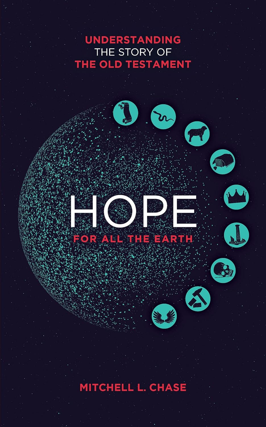 Hope for All the Earth: Understanding the Story of the Old