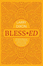Bless-Ed: 52 Weekly Blessings You Have as a Believer and How to Help Your Lost Friends Find Theirs - Dixon, Larry - 9781527109773
