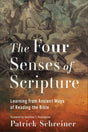 Four Senses of Scripture: Learning from Ancient Ways of Reading the Bible - Schreiner, Patrick; Pennington, Jonathan T (Foreword by) - 9781540968791