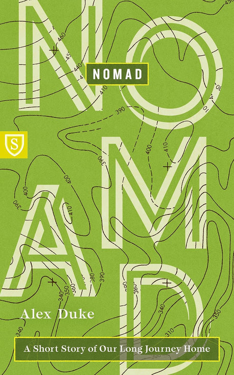 Nomad: A Short Story of Our Long Journey Home (Real World Theology)  - Duke, Alex - 9781645075219