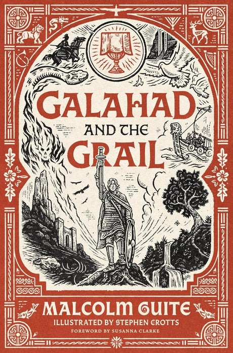 Galahad and the Grail (Merlin's Isle: An Arthuriad), 1 - Guite, Malcolm; Crotts, Stephen (Illustrator); Clarke, Susanna (Foreword by) - 9781951872700