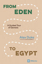 From Eden to Egypt: A Guided Tour of Genesis - Duke, Alex - 9780310159728