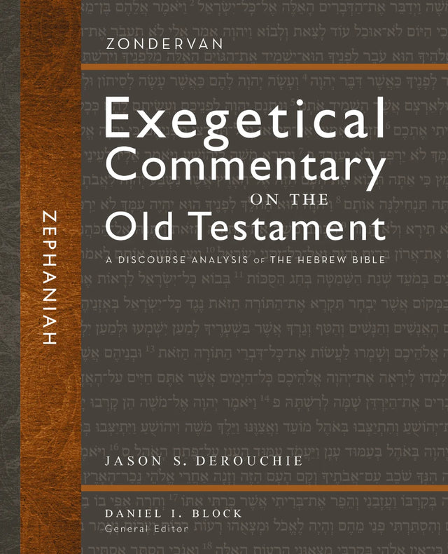 Zephaniah: A Discourse Analysis of the Hebrew Bible 32 - Derouchie, Jason S; Block, Daniel I (Editor) - 9780310942443