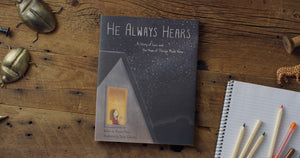 He Always Hears: A Story of Loss and the Hope of Things Made New