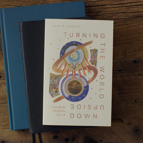 Turning the World Upside Down: Lessons for the Church from Acts 1-8