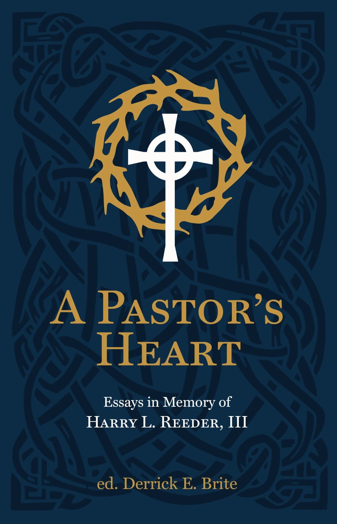 Pastor's Heart: Essays in Memory of Harry L. Reeder III - Reeder, Ike; Brite, Derrick - 9781527111417
