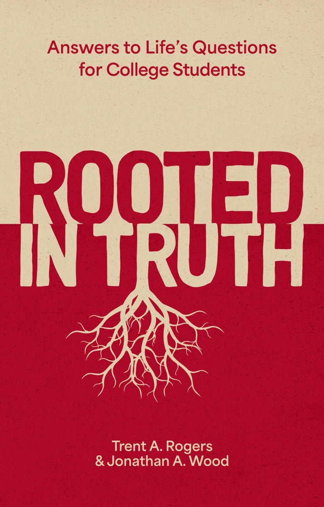 Rooted in Truth: Answers to Life's Questions for College Students - Rogers, Trent A; Wood, Jonathan a - 9781527112698