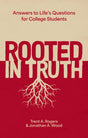 Rooted in Truth: Answers to Life's Questions for College Students - Rogers, Trent A; Wood, Jonathan a - 9781527112698