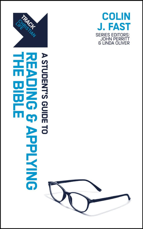 Track: A Student's Guide to Reading and Applying the Bible - Fast, Colin J - 9781527112827