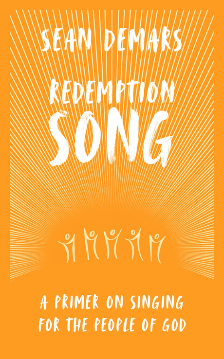 Redemption Song: A Primer on Singing for the People of God - Demars, Sean - 9781527113237