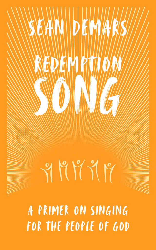 Redemption Song: A Primer on Singing for the People of God - Demars, Sean - 9781527113237