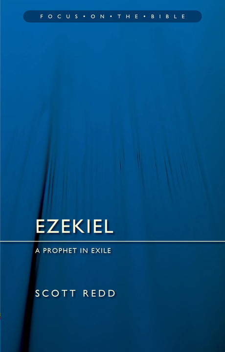 Ezekiel: A Prophet in Exile (Focus on the Bible) - Redd, Scott - 9781527113510