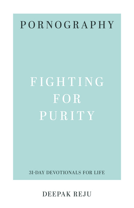 Pornography: Fighting for Purity (31-Day Devotionals for Life) (9781629953632)