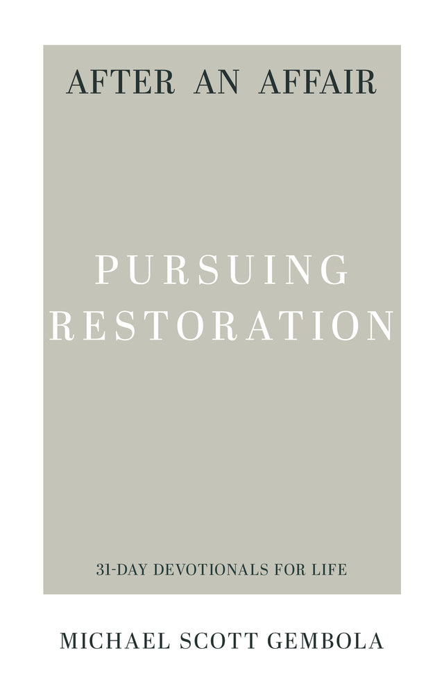 After an Affair: Pursuing Restoration (31-Day Devotionals for Life) (9781629953908)