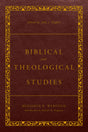 Biblical and Theological Studies: Revised and Enhanced - Warfield, Benjamin B; Hughes, John J (Editor) - 9781629958941