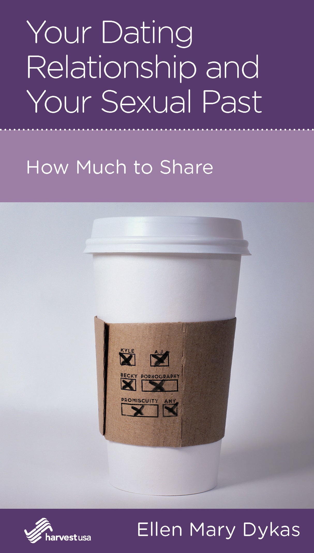 Your Dating Relationship and Your Sexual Past: How Much to Share (Harvest USA, Minibook)