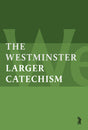 Larger Catechism - Westminster Divines - 9781800404168