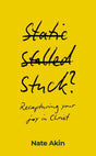 Stuck?: Recapturing Your Joy in Christ - Akin, Nate - 9781837280605