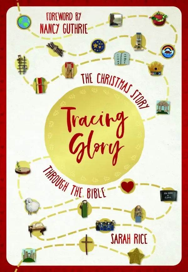 Tracing Glory : The Christmas Story Through the Bible - Rice, Sarah - 9781915705532