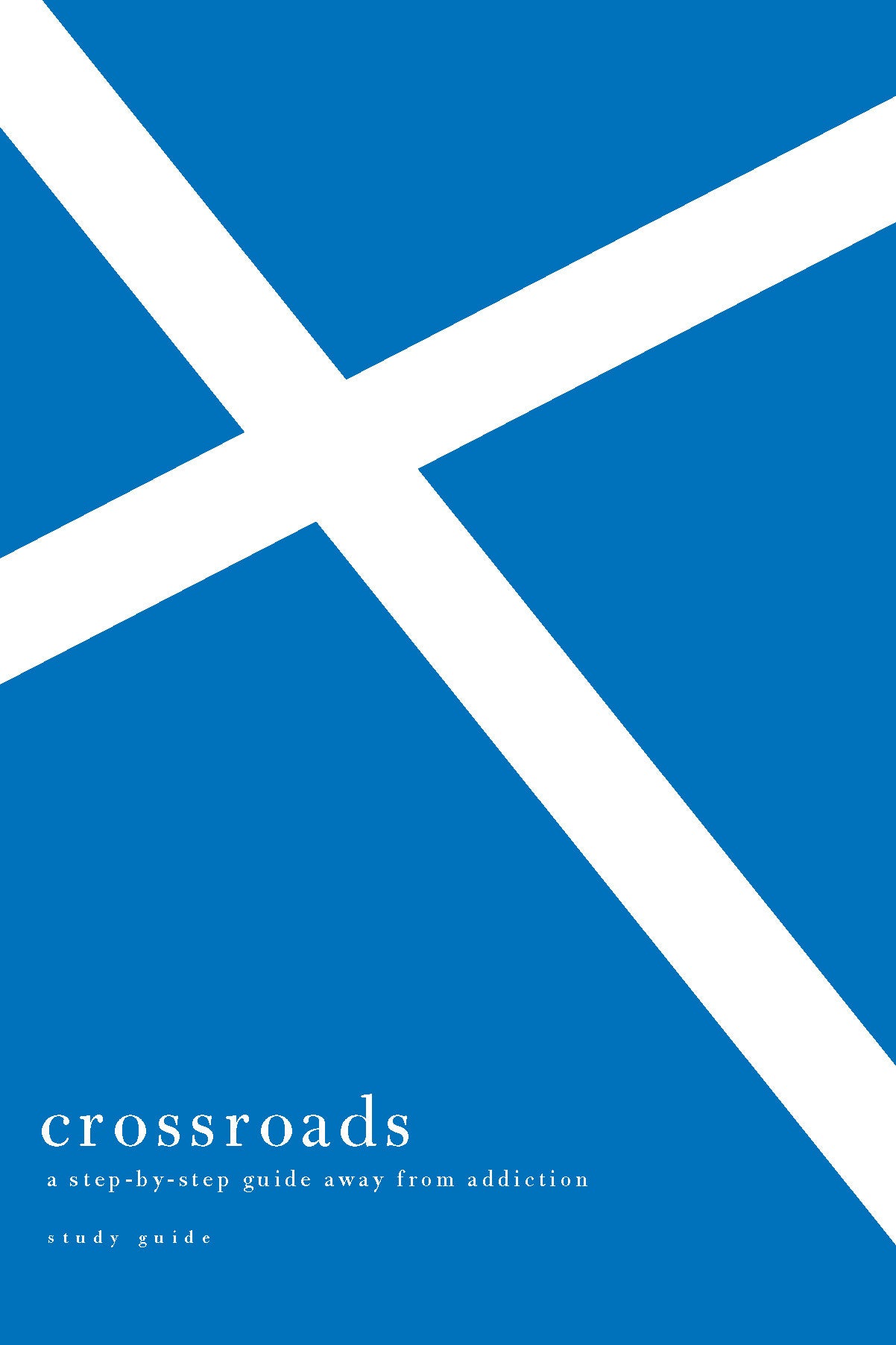 Crossroads: A Step-by-Step Guide Away from Addiction (Study Guide)