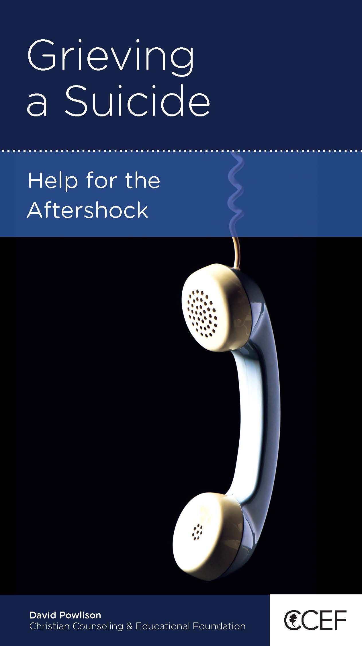 Grieving a Suicide: Help for the Aftershock (CCEF Minibook