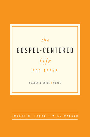 Gospel-Centered Life for Teens (Leader's Guide)