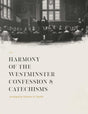 Harmony of the Westminster Confession and Catechisms - Morton H. Smith - 9781948102841