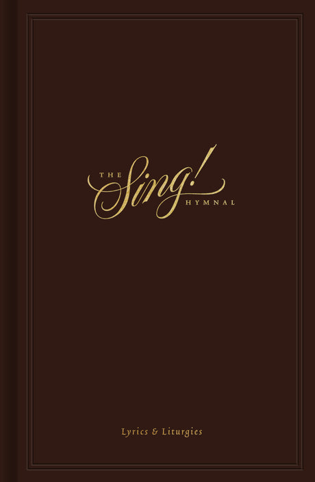 The Sing! Hymnal book cover in dark brown with gold lettering, featuring the title 'The Sing! Hymnal' and the subtitle 'Lyrics & Liturgies' at the bottom.