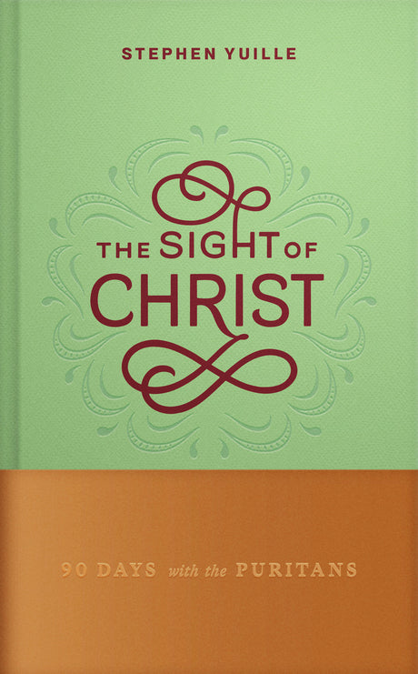 Sight of Christ: 90 Days with the Puritans - Yuille, Stephen - 9798886862171