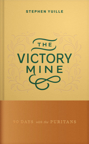 Victory Mine: 90 Days with the Puritans - Yuille, Stephen - 9798886862195
