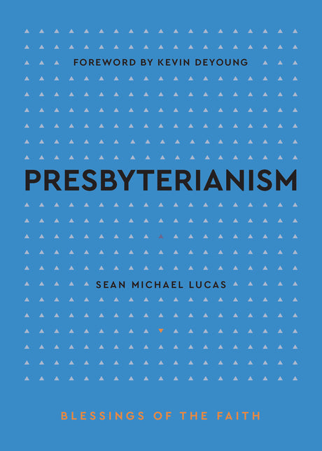 Presbyterianism (Blessings of the Faith) - Lucas, Sean Michael - 9798887790633