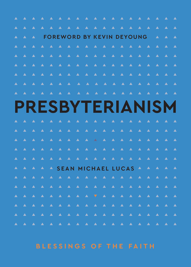 Presbyterianism (Blessings of the Faith) - Lucas, Sean Michael - 9798887790633