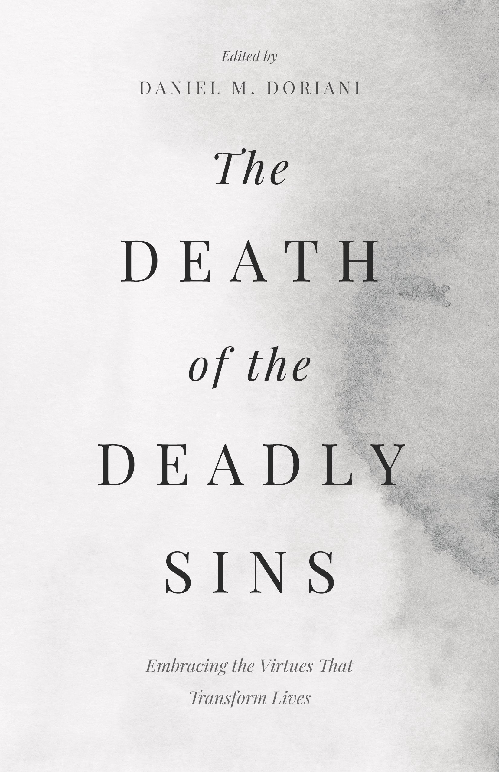 The Death of the Deadly Sins: Embracing the Virtues That Transform