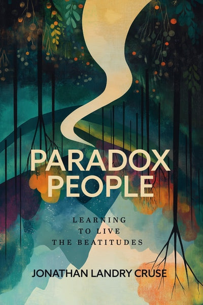 Paradox People: Learning to Live the Beatitudes - Cruse, Jonathan Landry - 9798887791296